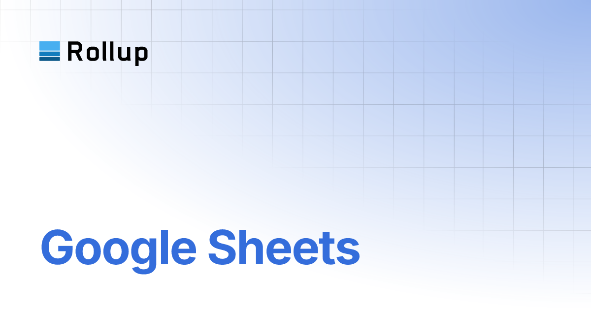 Google sheets rollup user documentation